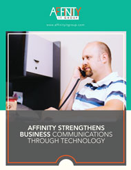 Affinity Strengthens Business Communications Through Technology